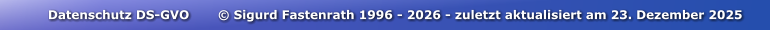 Datenschutz DS-GVO       © Sigurd Fastenrath 1996 - 2026 - zuletzt aktualisiert am 23. Dezember 2025